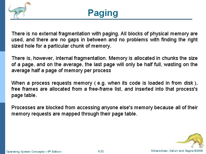 Paging There is no external fragmentation with paging. All blocks of physical memory are