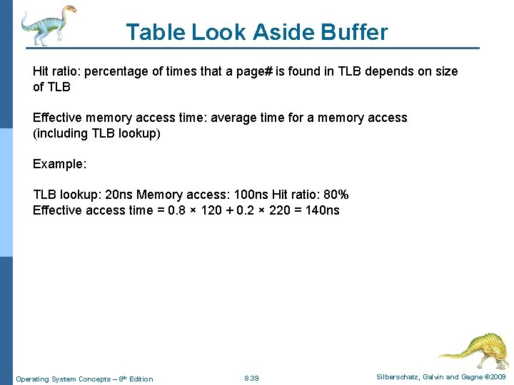 Table Look Aside Buffer Hit ratio: percentage of times that a page# is found