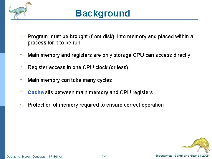 Background n Program must be brought (from disk) into memory and placed within a