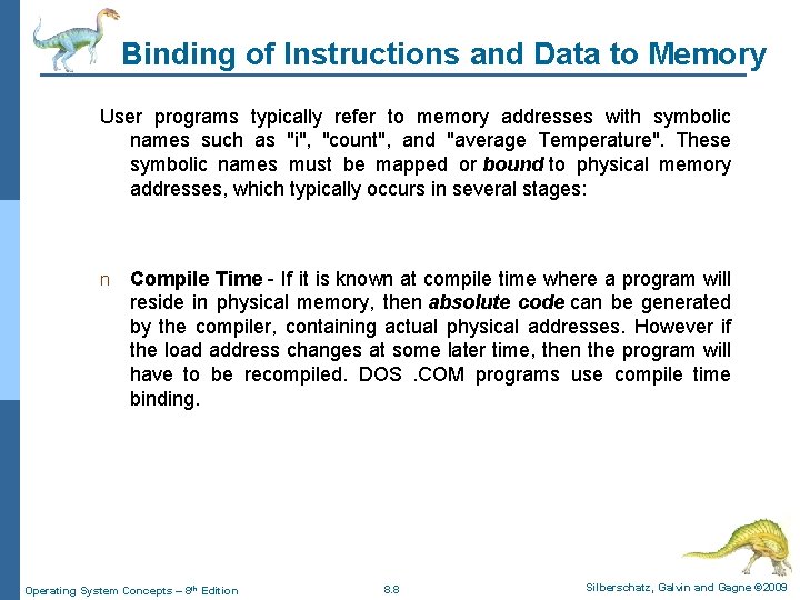 Binding of Instructions and Data to Memory User programs typically refer to memory addresses