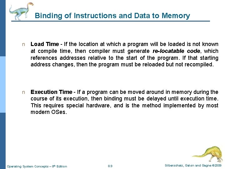 Binding of Instructions and Data to Memory n Load Time - If the location