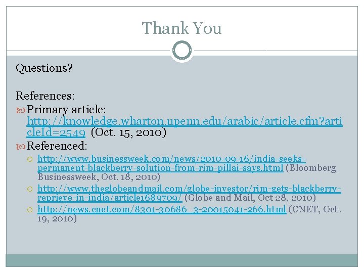 Thank You Questions? References: Primary article: http: //knowledge. wharton. upenn. edu/arabic/article. cfm? arti cle.