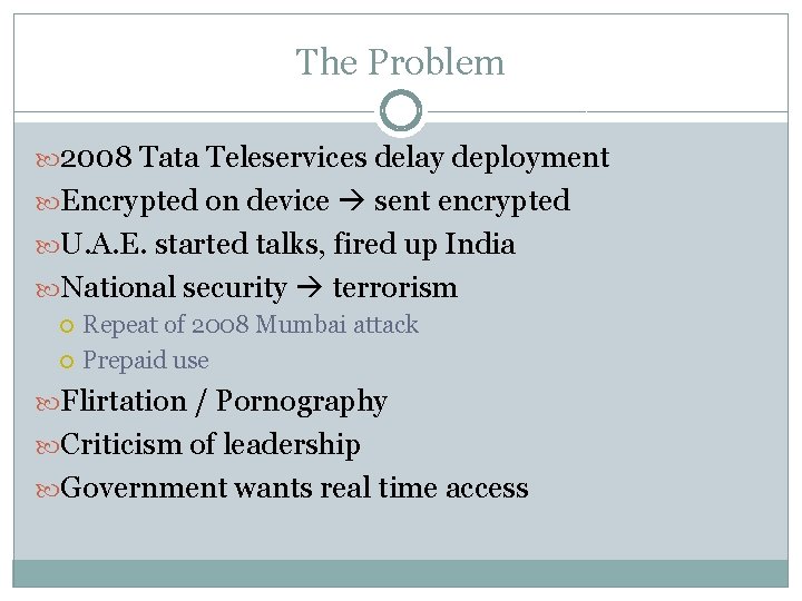 The Problem 2008 Tata Teleservices delay deployment Encrypted on device sent encrypted U. A.