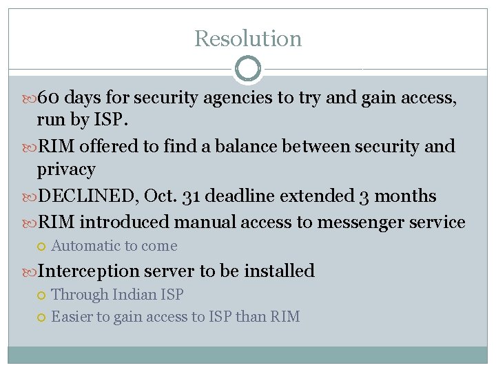 Resolution 60 days for security agencies to try and gain access, run by ISP.