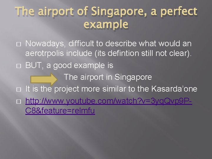 The airport of Singapore, a perfect example � � Nowadays, difficult to describe what