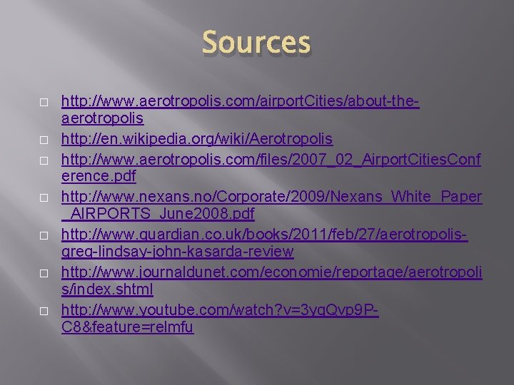 Sources � � � � http: //www. aerotropolis. com/airport. Cities/about-theaerotropolis http: //en. wikipedia. org/wiki/Aerotropolis