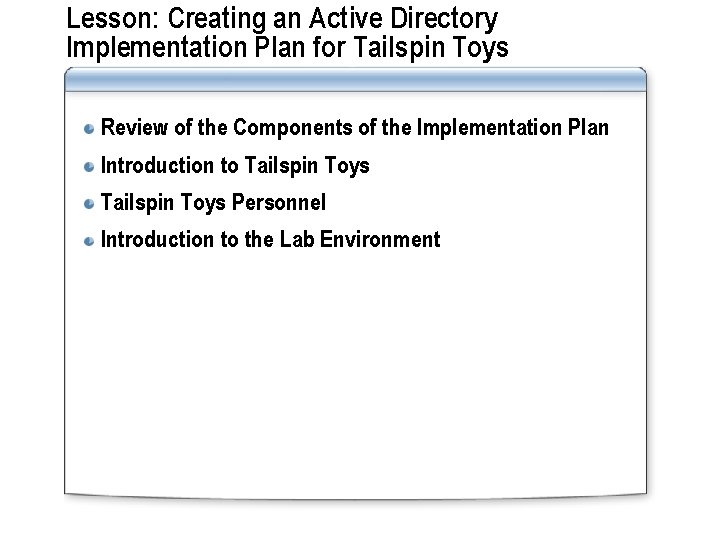 Lesson: Creating an Active Directory Implementation Plan for Tailspin Toys Review of the Components