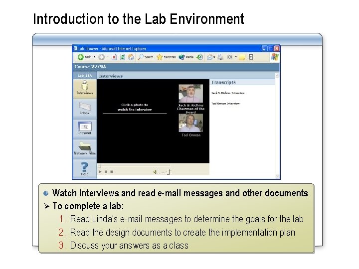 Introduction to the Lab Environment Watch interviews and read e-mail messages and other documents