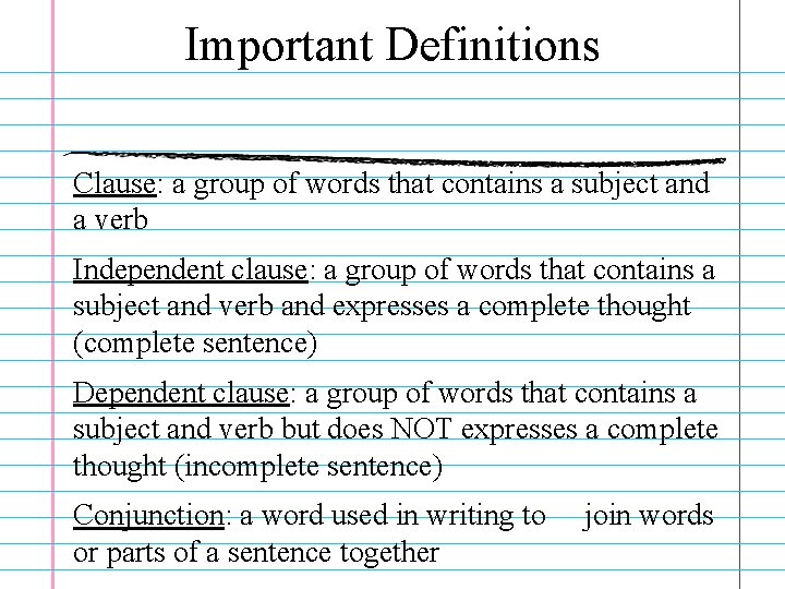 Important Definitions Clause: a group of words that contains a subject and a verb Important Definitions Clause: a group of words that contains a subject and a verb