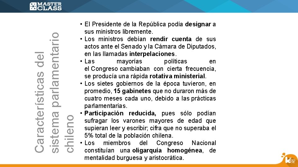 Características del sistema parlamentario chileno • El Presidente de la República podía designar a