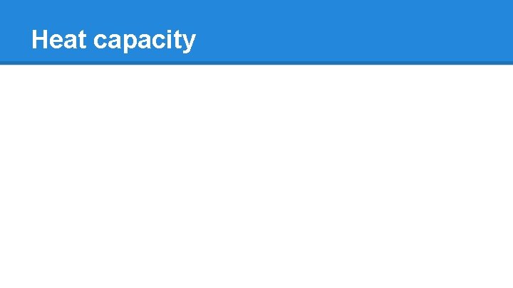 Heat capacity 