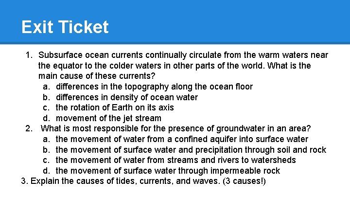 Exit Ticket 1. Subsurface ocean currents continually circulate from the warm waters near the