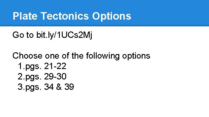 Plate Tectonics Options Go to bit. ly/1 UCs 2 Mj Choose one of the