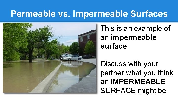 Permeable vs. Impermeable Surfaces This is an example of an impermeable surface Discuss with