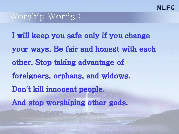 Worship Words : I will keep you safe only if you change your ways.