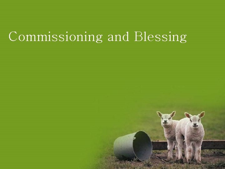 Commissioning and Blessing 