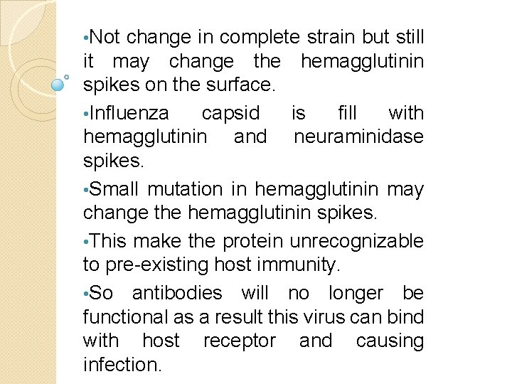  • Not change in complete strain but still it may change the hemagglutinin