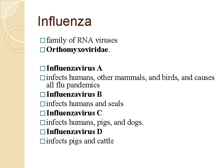 Influenza � family of RNA viruses � Orthomyxoviridae. � Influenzavirus A � infects humans,