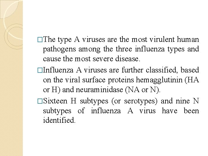 �The type A viruses are the most virulent human pathogens among the three influenza