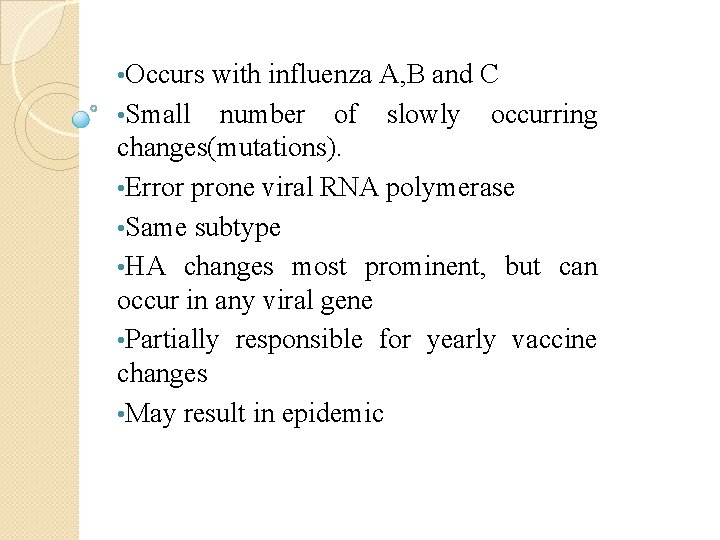  • Occurs with influenza A, B and C • Small number of slowly
