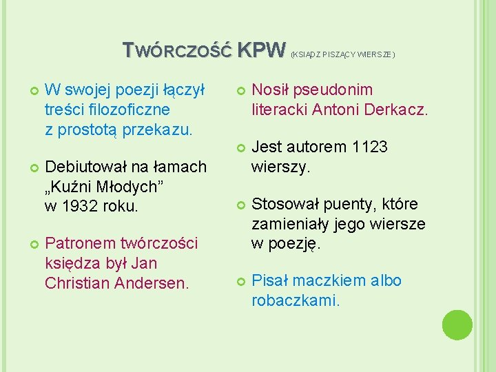 TWÓRCZOŚĆ KPW W swojej poezji łączył treści filozoficzne z prostotą przekazu. (KSIĄDZ PISZĄCY WIERSZE)