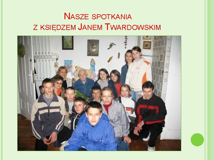 NASZE SPOTKANIA Z KSIĘDZEM JANEM TWARDOWSKIM 