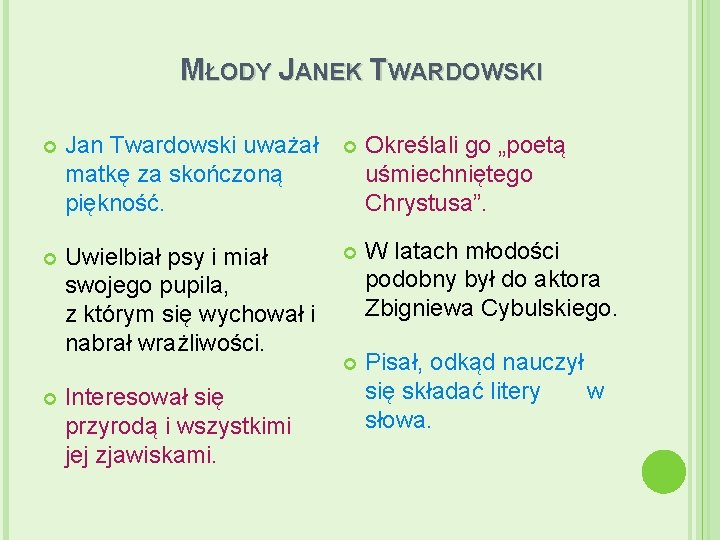 MŁODY JANEK TWARDOWSKI Jan Twardowski uważał matkę za skończoną piękność. Określali go „poetą uśmiechniętego