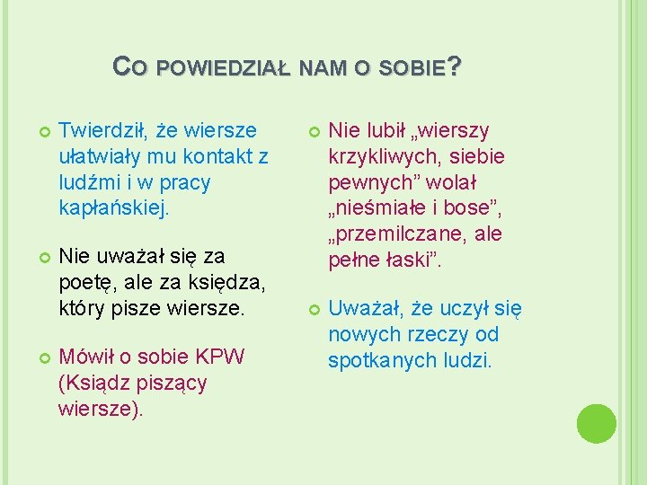 CO POWIEDZIAŁ NAM O SOBIE? Twierdził, że wiersze ułatwiały mu kontakt z ludźmi i