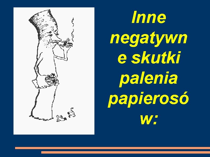 Inne negatywn e skutki palenia papierosó w: 