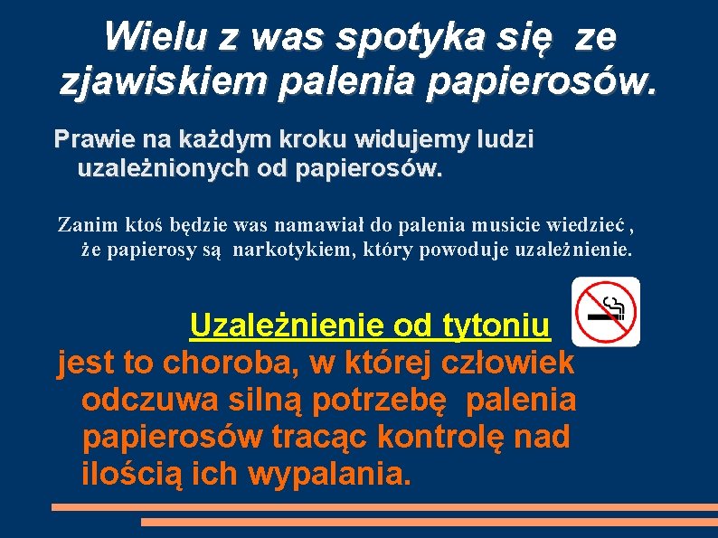 Wielu z was spotyka się ze zjawiskiem palenia papierosów. Prawie na każdym kroku widujemy