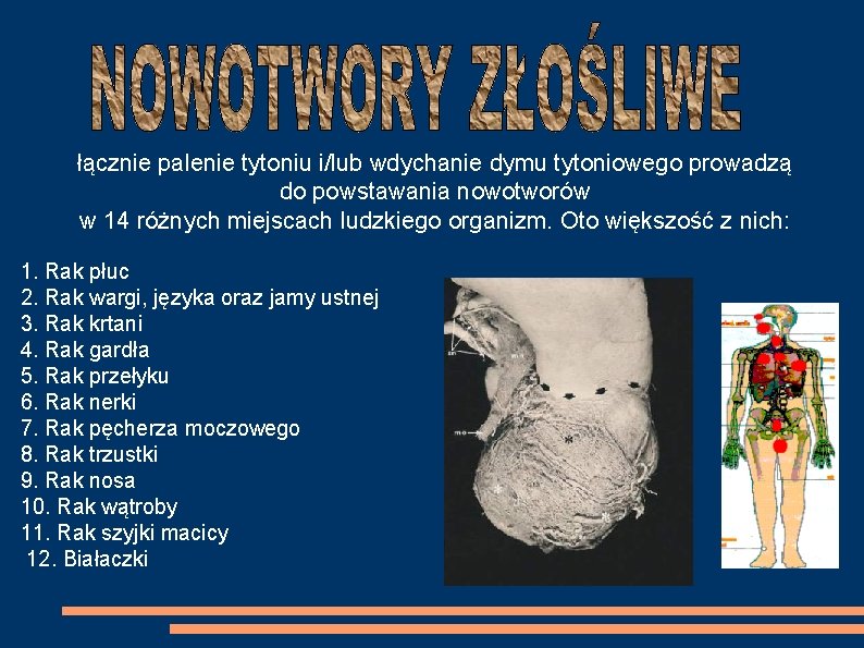 łącznie palenie tytoniu i/lub wdychanie dymu tytoniowego prowadzą do powstawania nowotworów w 14 różnych