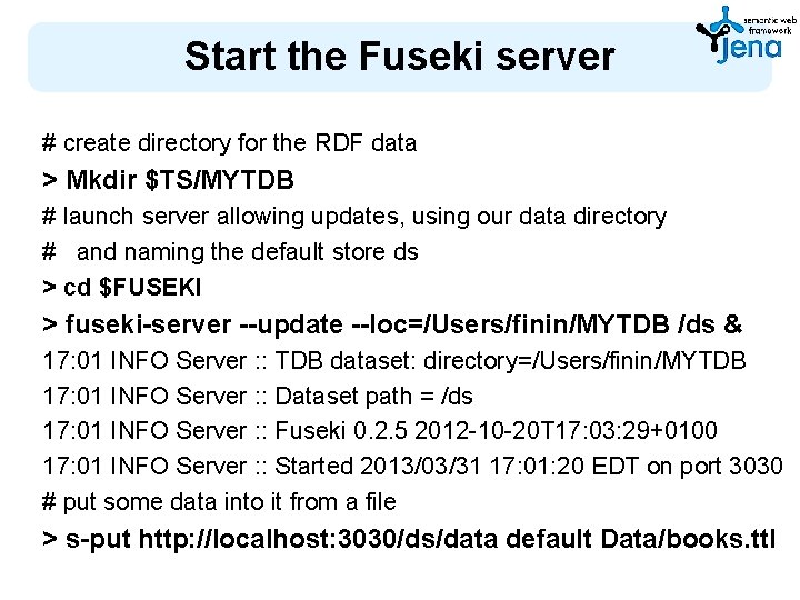 Start the Fuseki server # create directory for the RDF data > Mkdir $TS/MYTDB