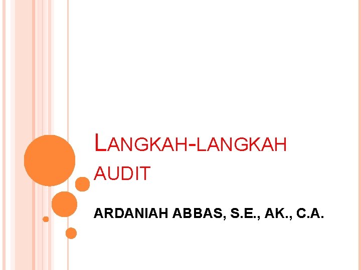 LANGKAH-LANGKAH AUDIT ARDANIAH ABBAS, S. E. , AK. , C. A. 