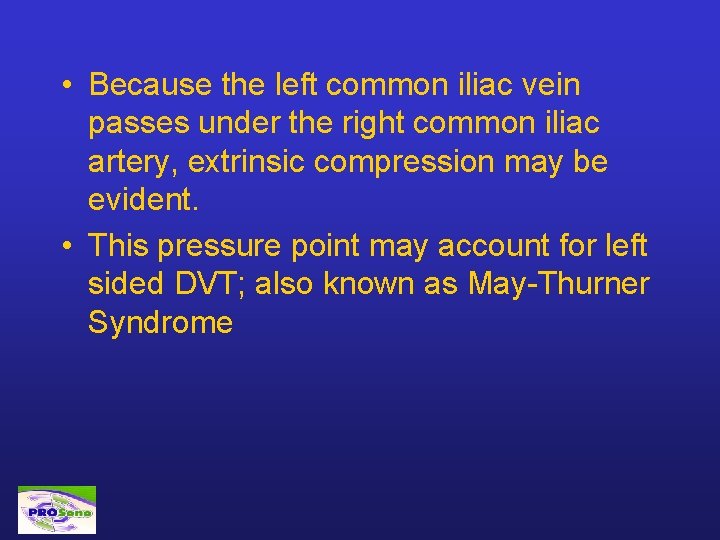  • Because the left common iliac vein passes under the right common iliac