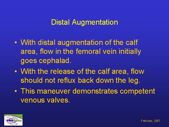 Distal Augmentation • With distal augmentation of the calf area, flow in the femoral