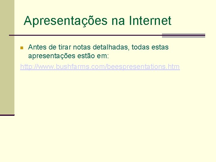 Apresentações na Internet Antes de tirar notas detalhadas, todas estas apresentações estão em: http: