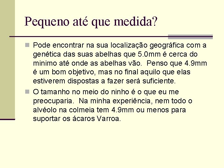 Pequeno até que medida? Pode encontrar na sua localização geográfica com a genética das