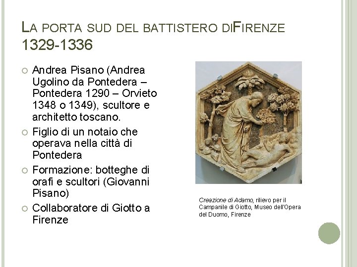 LA PORTA SUD DEL BATTISTERO DIFIRENZE 1329 -1336 Andrea Pisano (Andrea Ugolino da Pontedera LA PORTA SUD DEL BATTISTERO DIFIRENZE 1329 -1336 Andrea Pisano (Andrea Ugolino da Pontedera