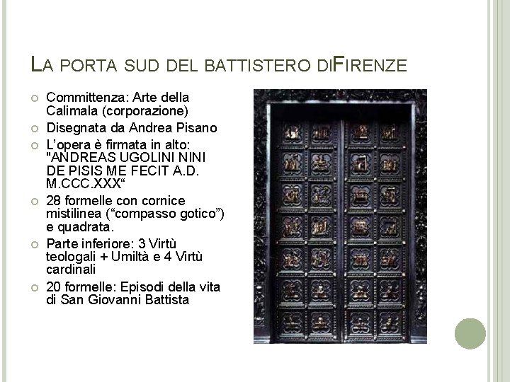 LA PORTA SUD DEL BATTISTERO DIFIRENZE Committenza: Arte della Calimala (corporazione) Disegnata da Andrea LA PORTA SUD DEL BATTISTERO DIFIRENZE Committenza: Arte della Calimala (corporazione) Disegnata da Andrea