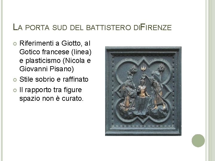LA PORTA SUD DEL BATTISTERO DIFIRENZE Riferimenti a Giotto, al Gotico francese (linea) e LA PORTA SUD DEL BATTISTERO DIFIRENZE Riferimenti a Giotto, al Gotico francese (linea) e