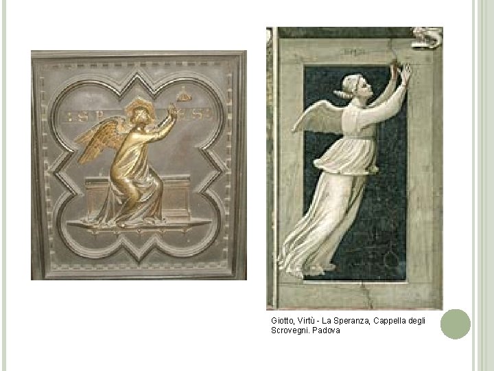 Giotto, Virtù - La Speranza, Cappella degli Scrovegni. Padova Giotto, Virtù - La Speranza, Cappella degli Scrovegni. Padova