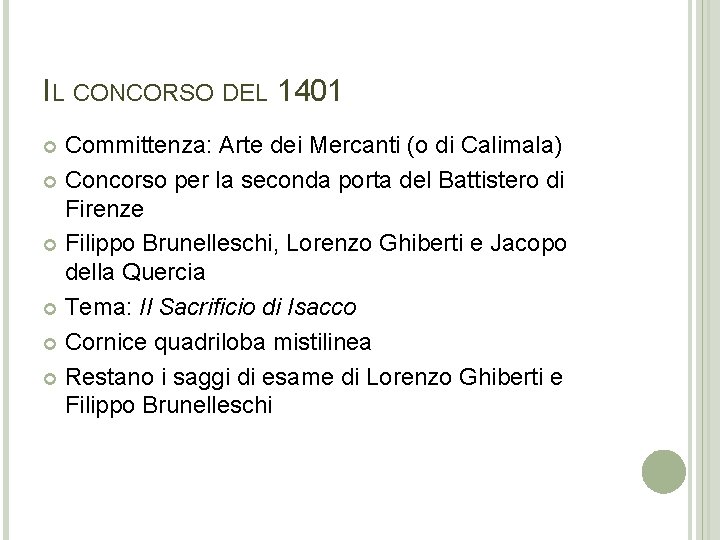 IL CONCORSO DEL 1401 Committenza: Arte dei Mercanti (o di Calimala) Concorso per la IL CONCORSO DEL 1401 Committenza: Arte dei Mercanti (o di Calimala) Concorso per la