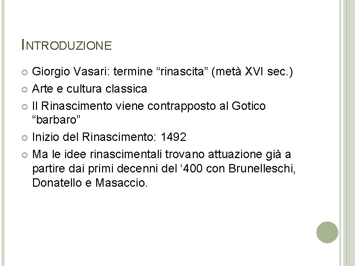 INTRODUZIONE Giorgio Vasari: termine “rinascita” (metà XVI sec. ) Arte e cultura classica Il INTRODUZIONE Giorgio Vasari: termine “rinascita” (metà XVI sec. ) Arte e cultura classica Il