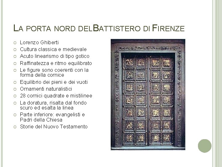 LA PORTA NORD DEL BATTISTERO DI FIRENZE Lorenzo Ghiberti Cultura classica e medievale Acuto LA PORTA NORD DEL BATTISTERO DI FIRENZE Lorenzo Ghiberti Cultura classica e medievale Acuto