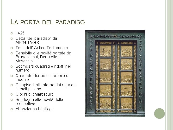 LA PORTA DEL PARADISO 1425 Detta “del paradiso” da Michelangelo Temi dell’ Antico Testamento LA PORTA DEL PARADISO 1425 Detta “del paradiso” da Michelangelo Temi dell’ Antico Testamento