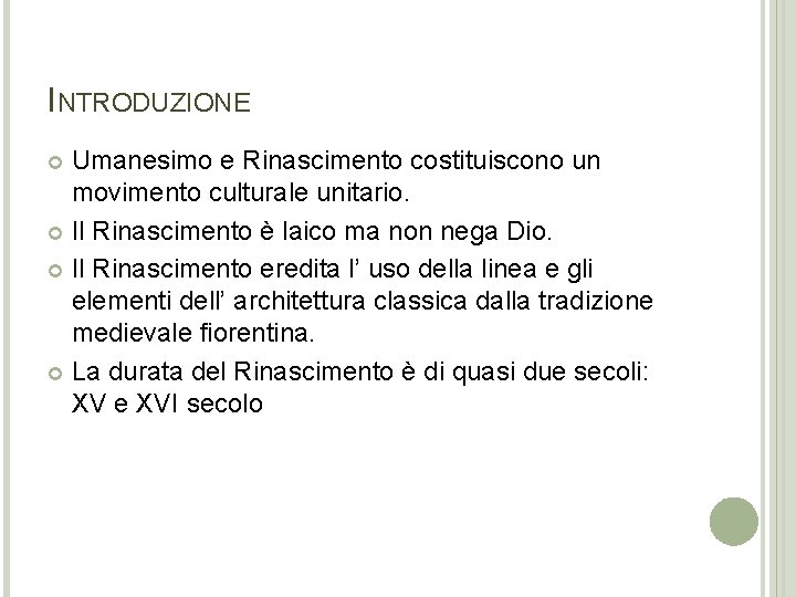 INTRODUZIONE Umanesimo e Rinascimento costituiscono un movimento culturale unitario. Il Rinascimento è laico ma INTRODUZIONE Umanesimo e Rinascimento costituiscono un movimento culturale unitario. Il Rinascimento è laico ma