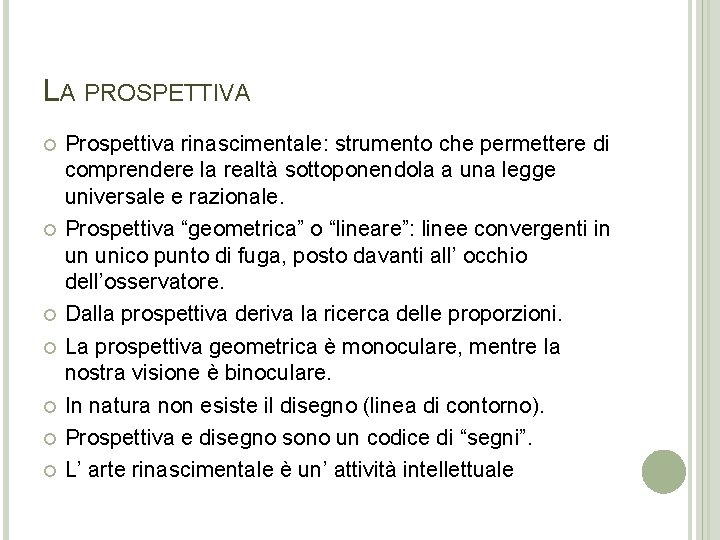 LA PROSPETTIVA Prospettiva rinascimentale: strumento che permettere di comprendere la realtà sottoponendola a una LA PROSPETTIVA Prospettiva rinascimentale: strumento che permettere di comprendere la realtà sottoponendola a una