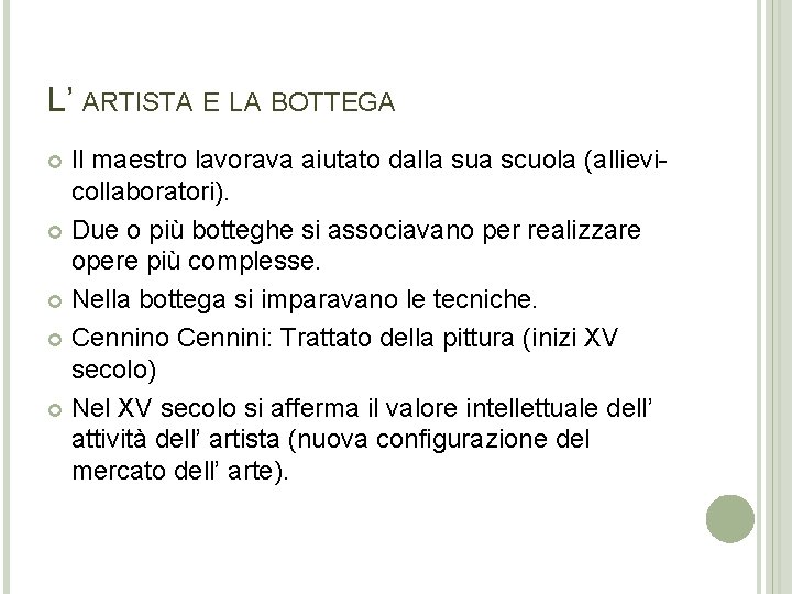 L’ ARTISTA E LA BOTTEGA Il maestro lavorava aiutato dalla sua scuola (allievicollaboratori). Due L’ ARTISTA E LA BOTTEGA Il maestro lavorava aiutato dalla sua scuola (allievicollaboratori). Due