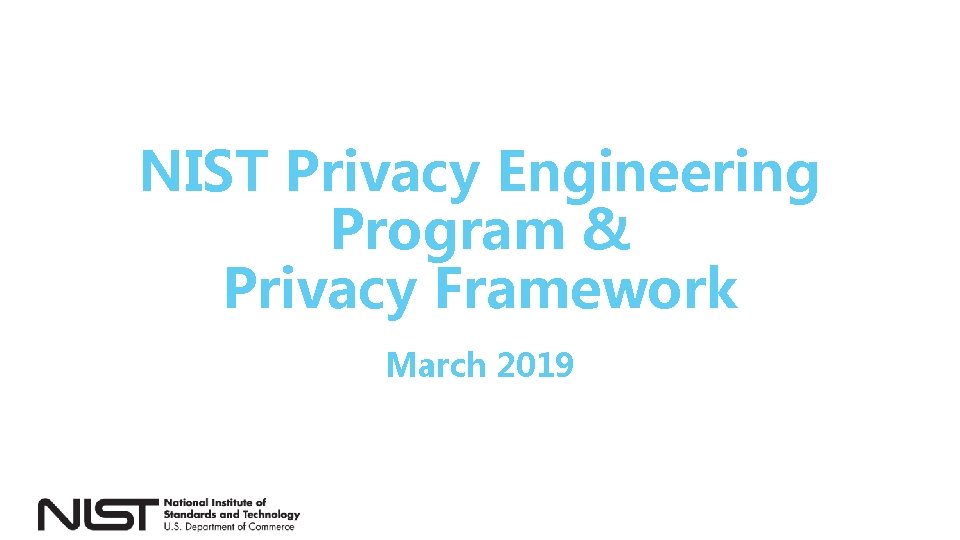 NIST Privacy Engineering Program & Privacy Framework March 2019 