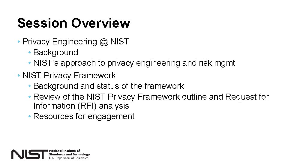 Session Overview • Privacy Engineering @ NIST • Background • NIST’s approach to privacy